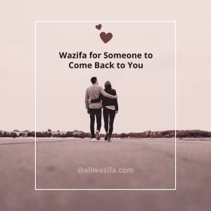 Powerful Wazifa for Someone to Come Back to You